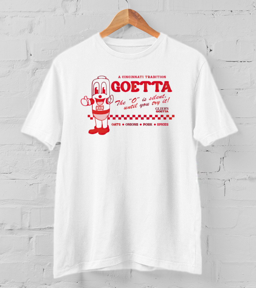 A Cincinnati Tradition Goetta The O Is Silent Until You Try It Glier's Goetta Oats Onions Pork Spice T-Shirt