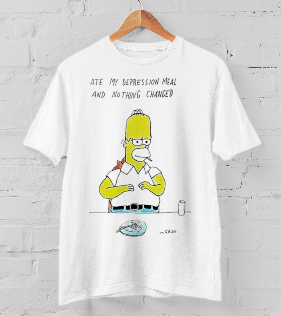 Ate My Depression Meal And Nothing Changed Homer T-Shirt