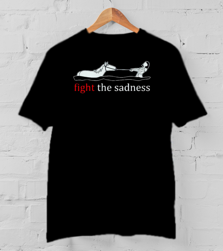 Fight The Sadness Horse Drawing Inspiration T-Shirt