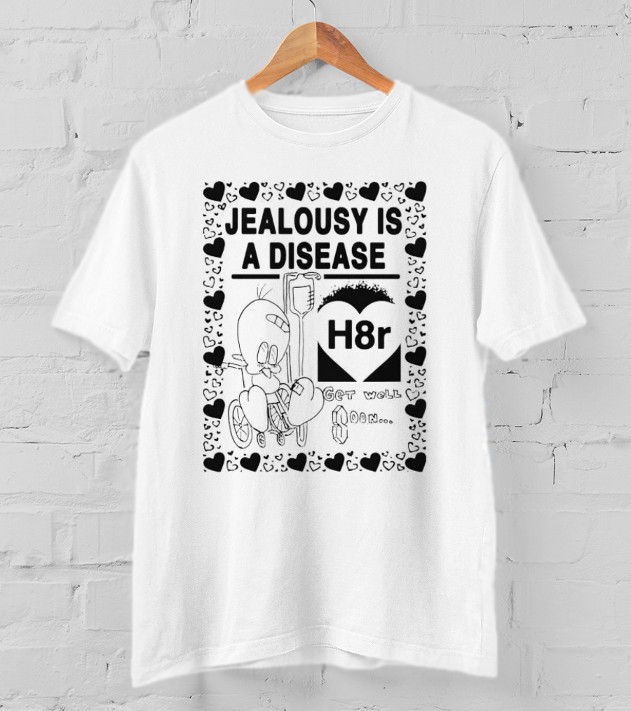 Jealousy Is A Disease H8r Get Well Soon Hearts Cartoon T-Shirt