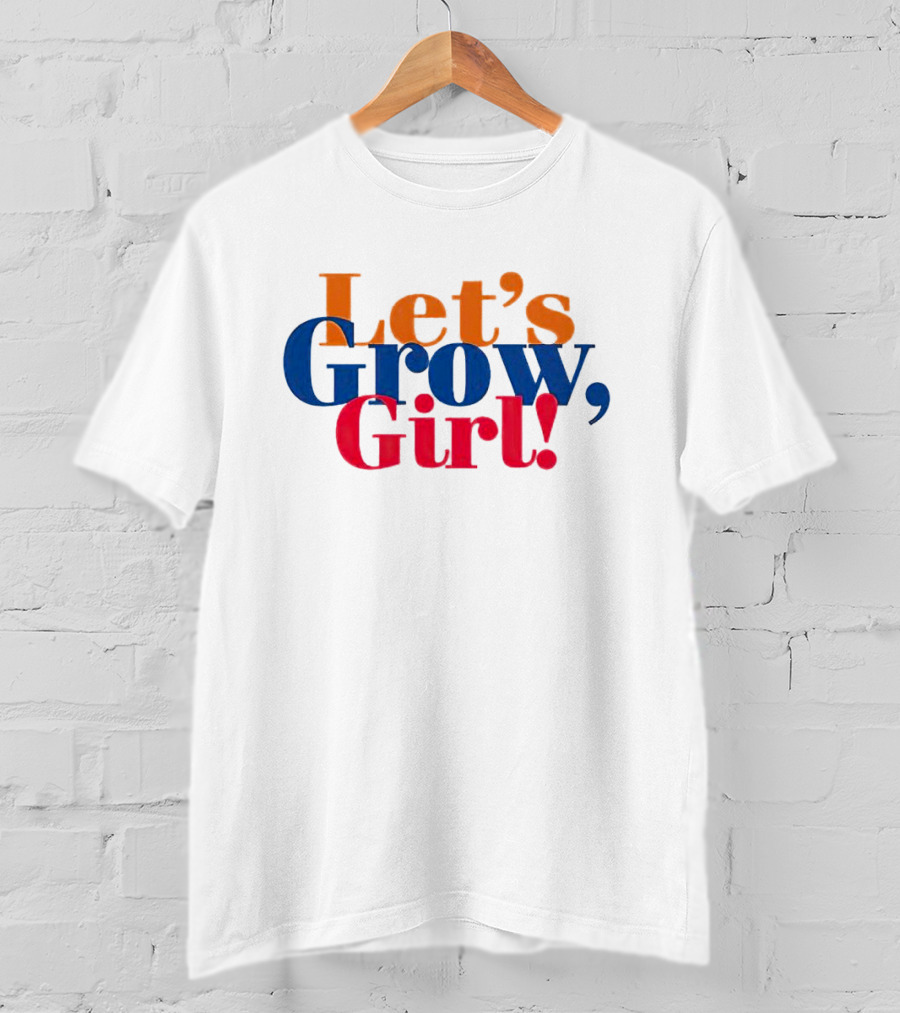 Let's Grow Girl Retro Bold Multicolor Typography T-Shirt
