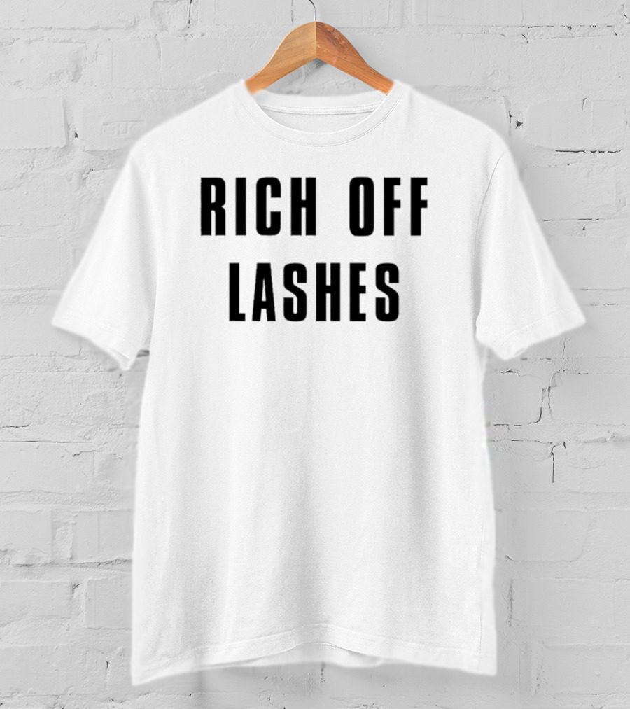RICH OFF LASHES T-Shirt