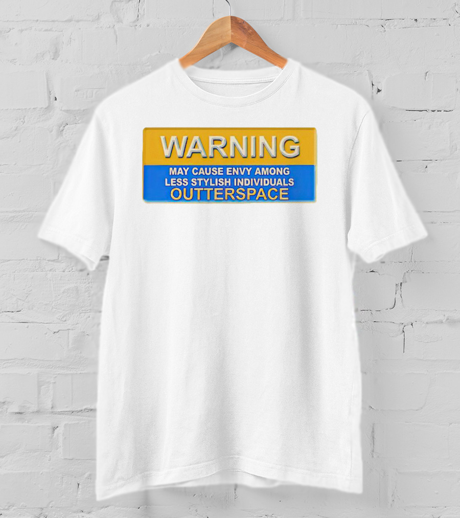 WARNING May Cause Envy Among Less Stylish Individuals Outterspace T-Shirt