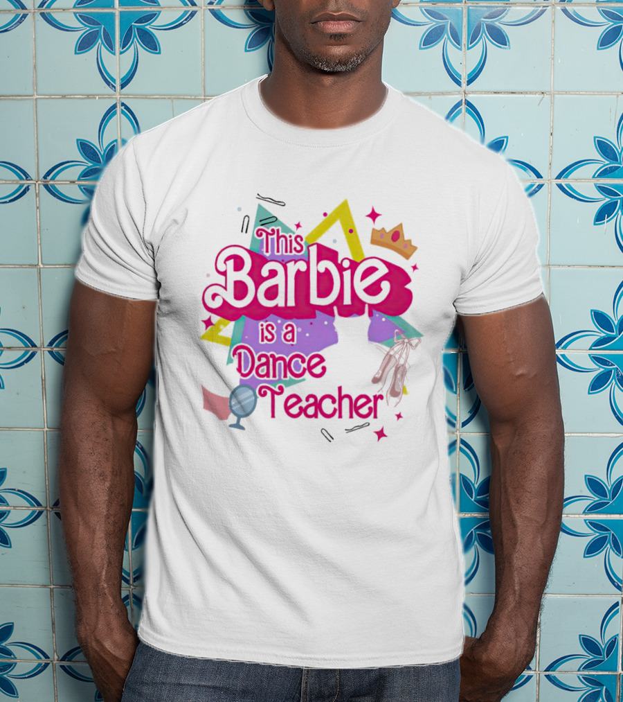This Barbie Is A Dance Teacher With Ballet Shoes And Crown T-Shirt