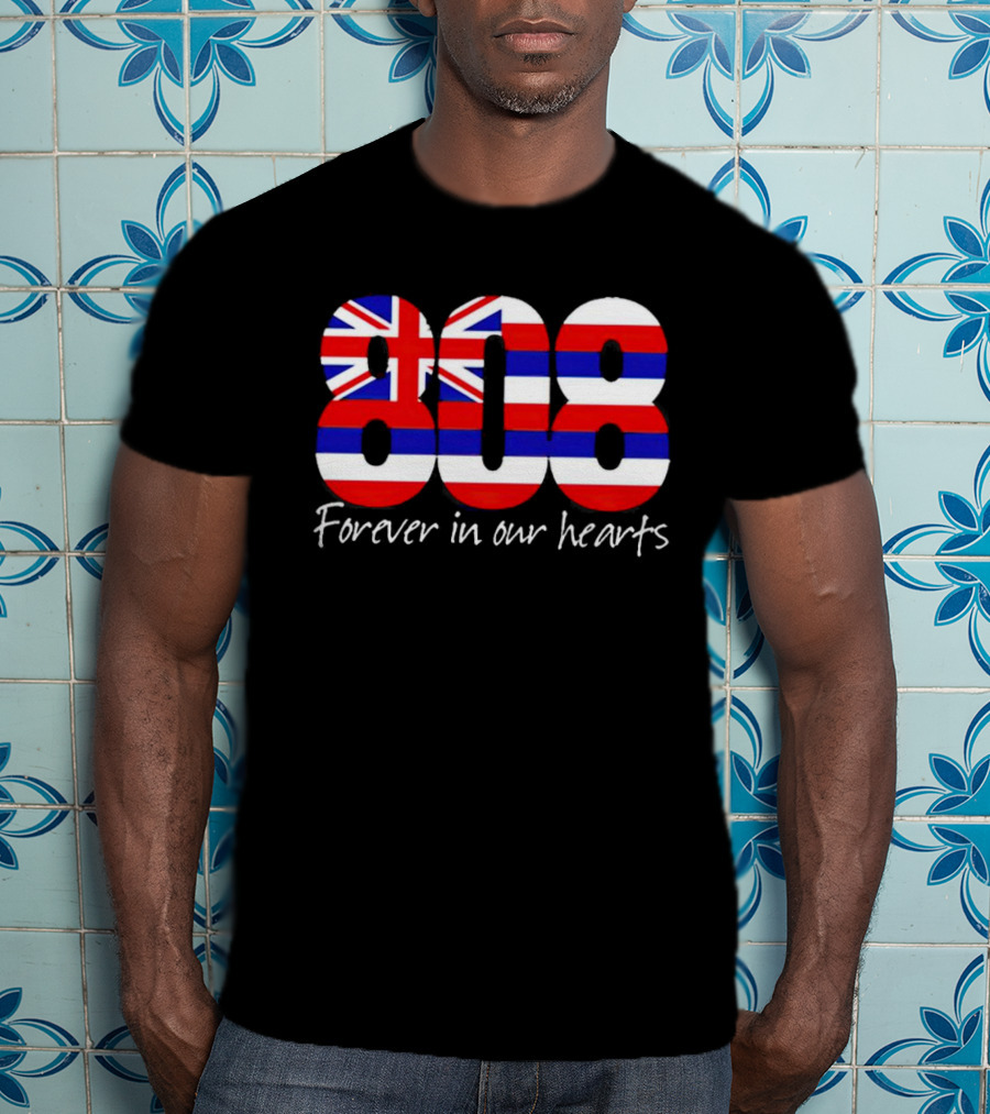 808 Forever In Our Hearts Hawaiian Flag T-Shirt