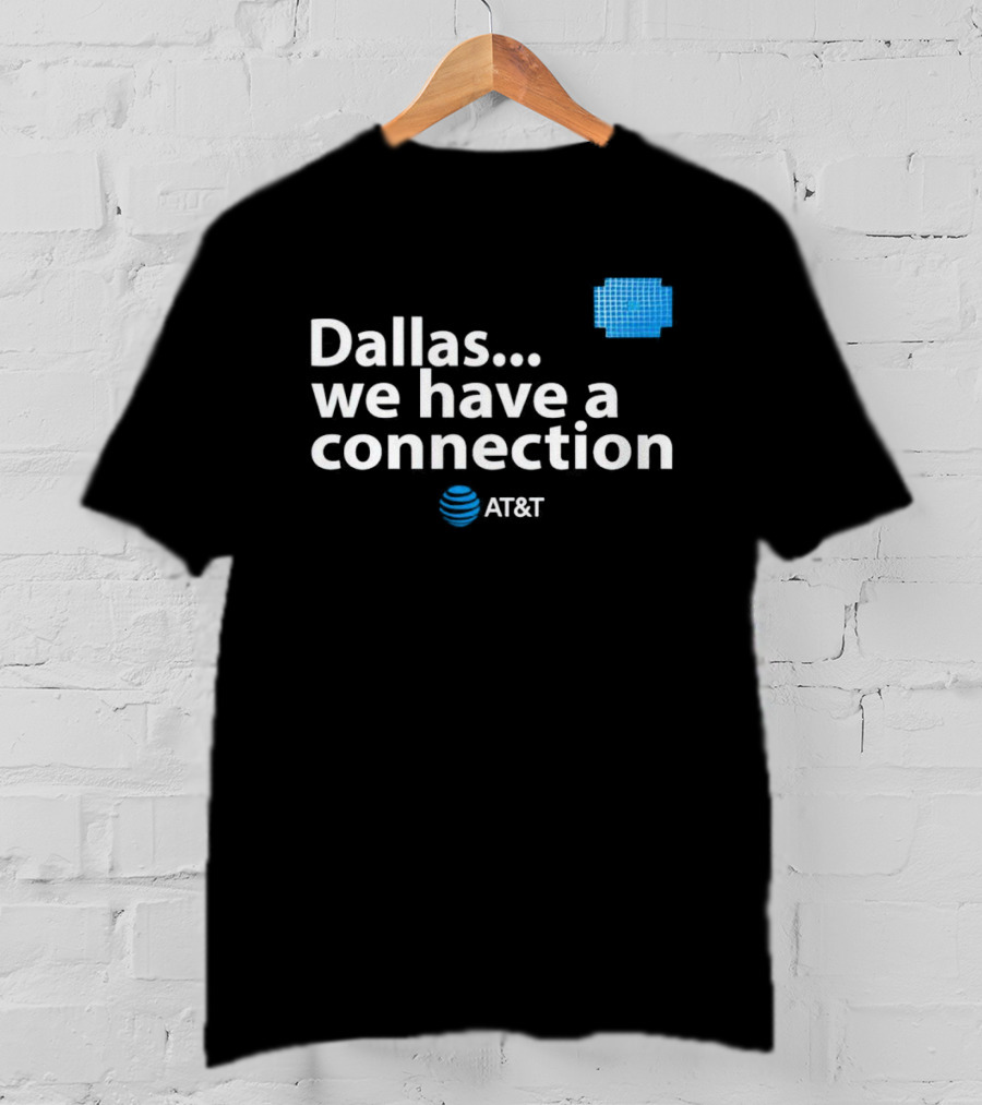 Dallas We Have A Connection AT&T Logo And Blue Square T-Shirt