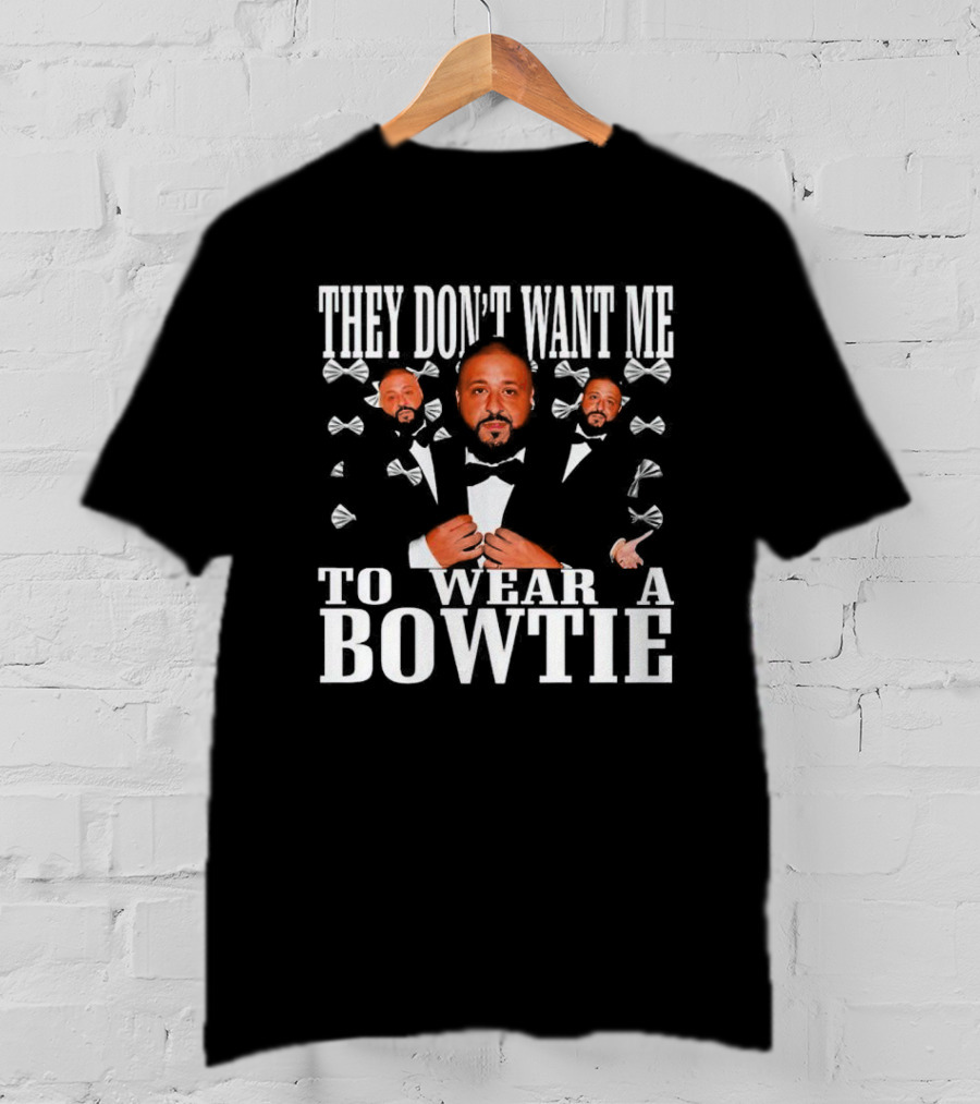 They Don’t Want ME To Wear A Bowtie Dj Khaled Tuxedo Bow Tie Iconic Look T-Shirt