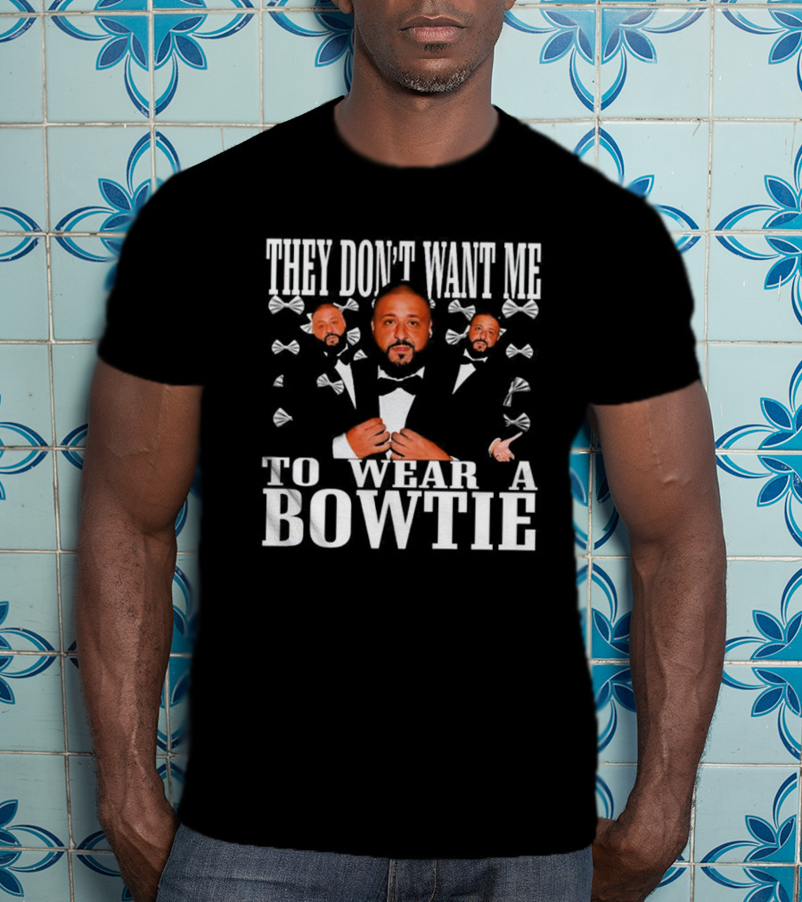 They Don’t Want ME To Wear A Bowtie Dj Khaled Tuxedo Bow Tie Iconic Look T-Shirt