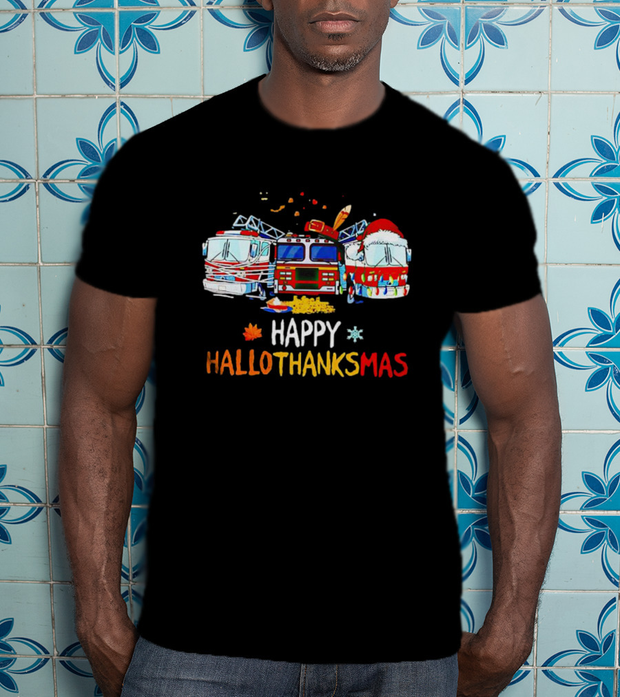Happy Hallothanksmas Firefighter Truck Halloween Thanksgiving Christmas T-Shirt