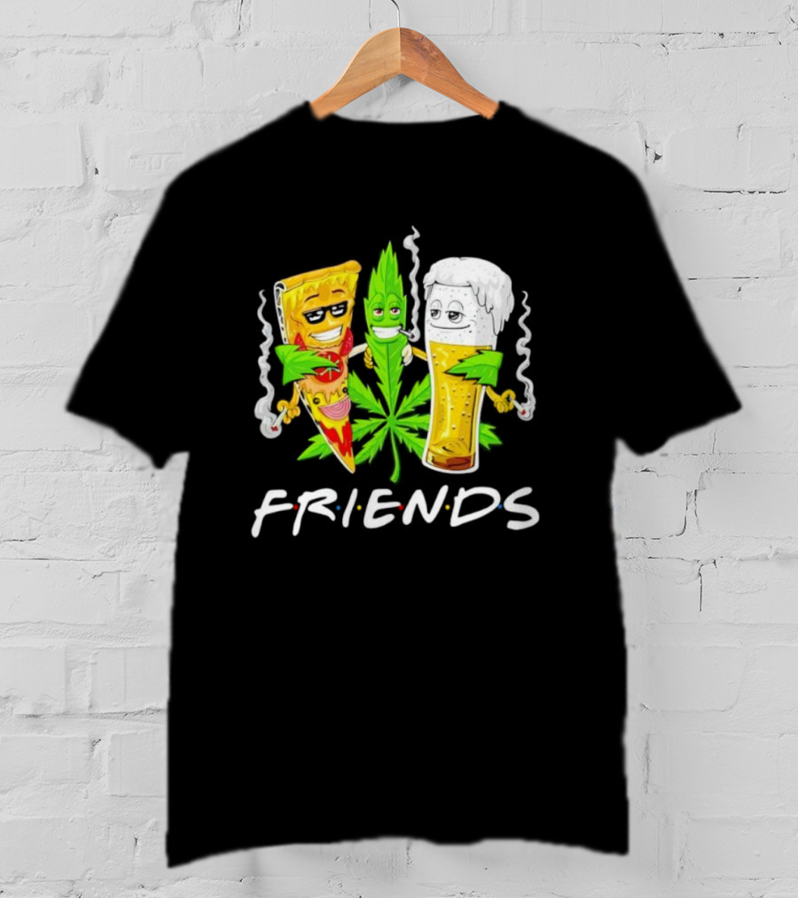 FRIENDS Smoker Stoners Potheads Pizza Weed Beer Smoking T-Shirt