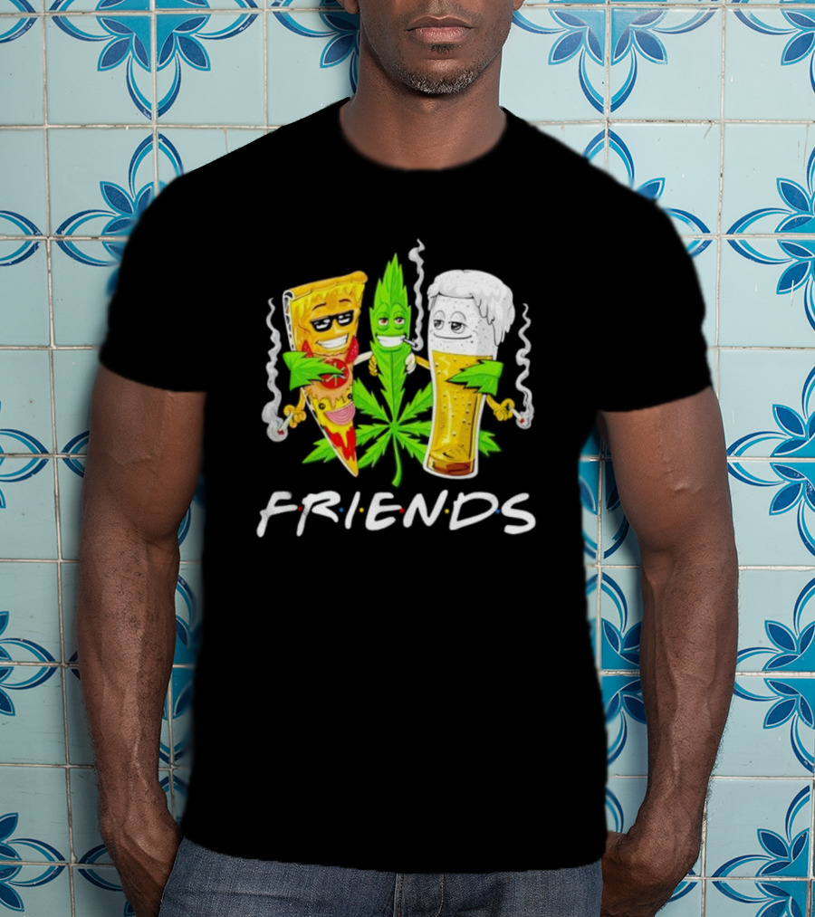 FRIENDS Smoker Stoners Potheads Pizza Weed Beer Smoking T-Shirt