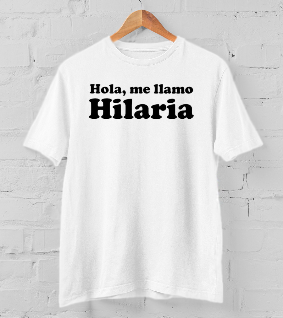Hola Me Llamo Hilaria T-Shirt