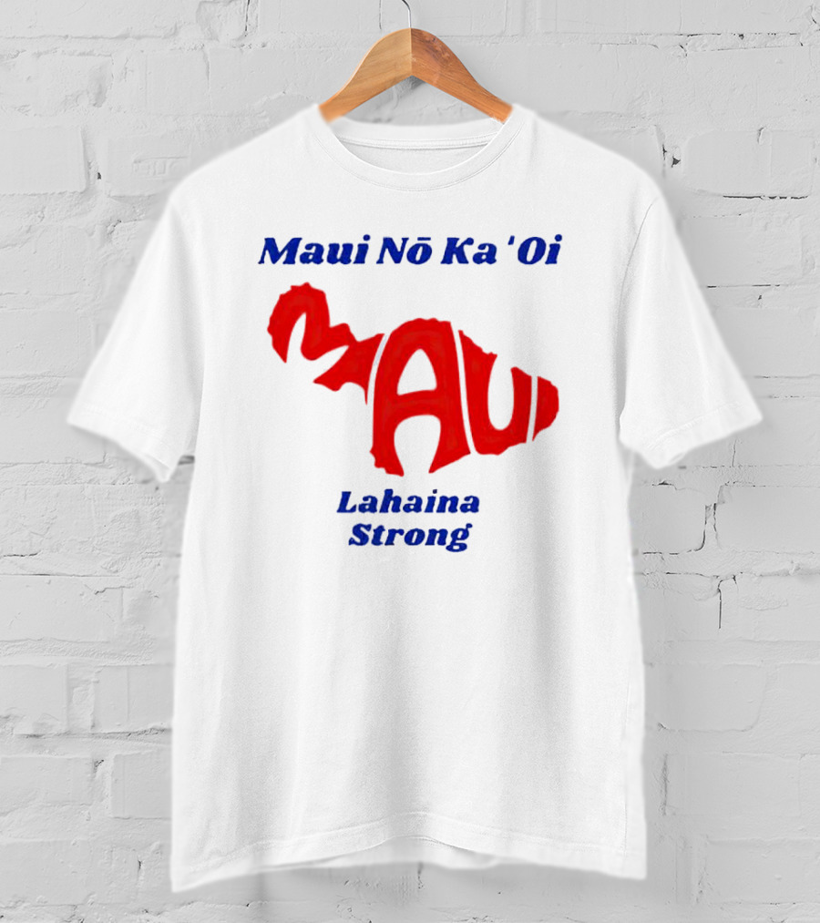 Maui Nō Ka 'Oi Lahaina Strong T-Shirt