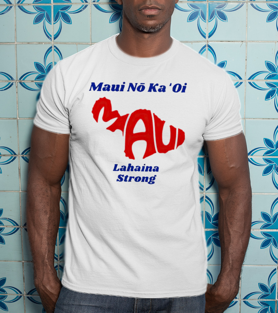 Maui Nō Ka 'Oi Lahaina Strong T-Shirt