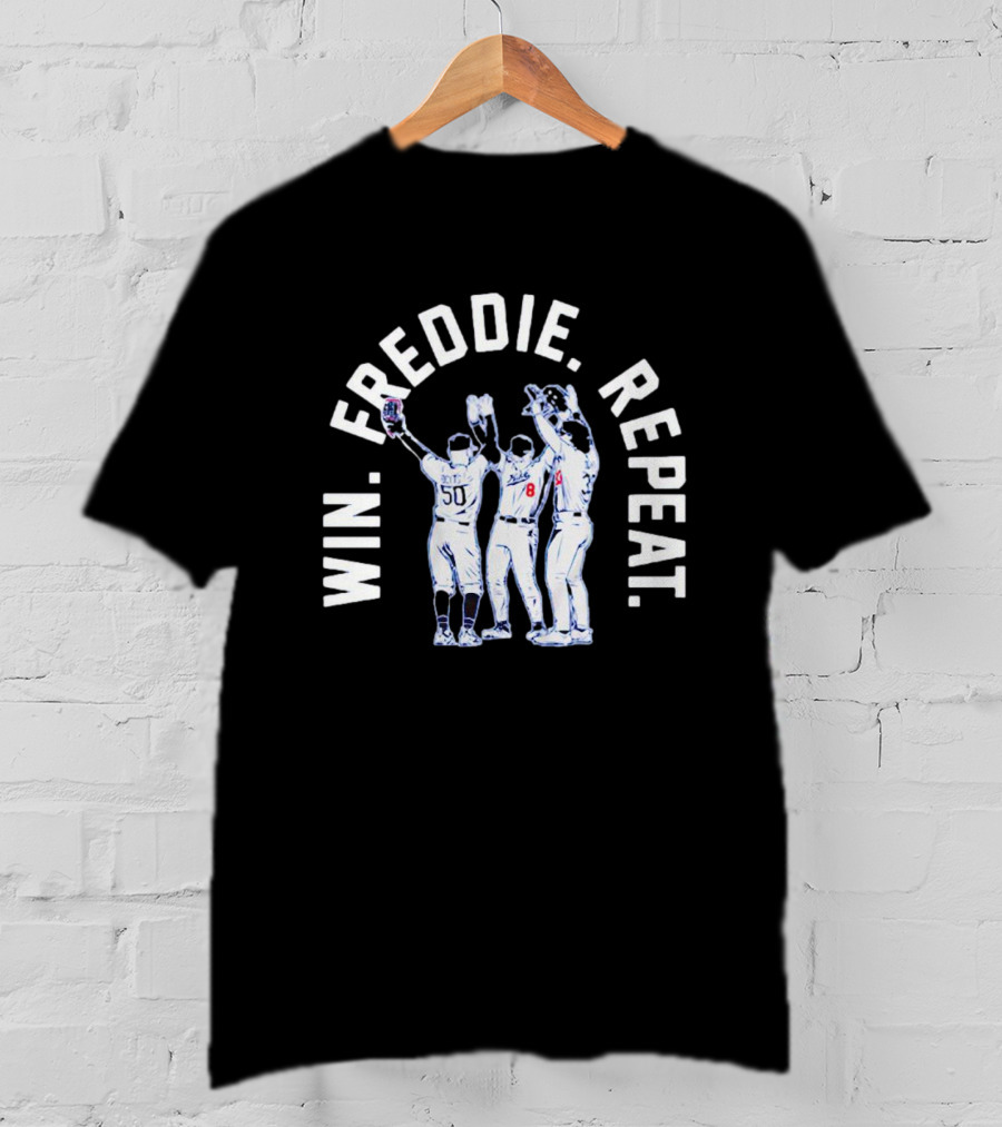 Win Freddie Repeat Mookie Betts James Outman Kiké Hernandez T-Shirt