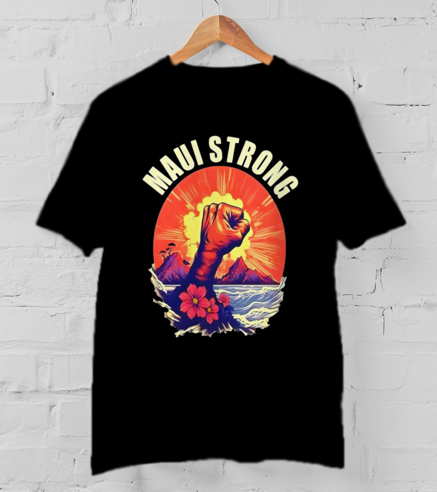 Maui Strong Fist With Vintage Island Sunrise And Hibiscus Flowers T-Shirt