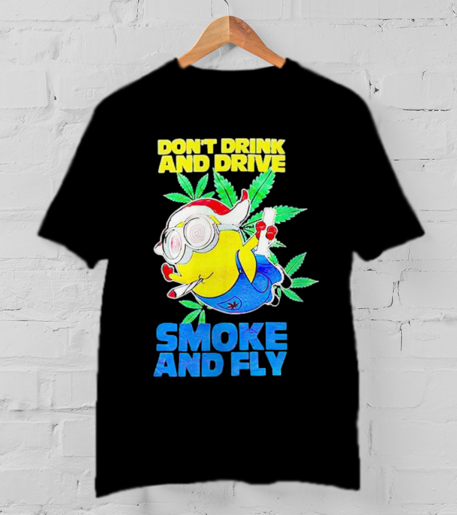 Minion Don't Drink And Drive Smoke And Fly With Leaf Accents And Red Glasses T-Shirt
