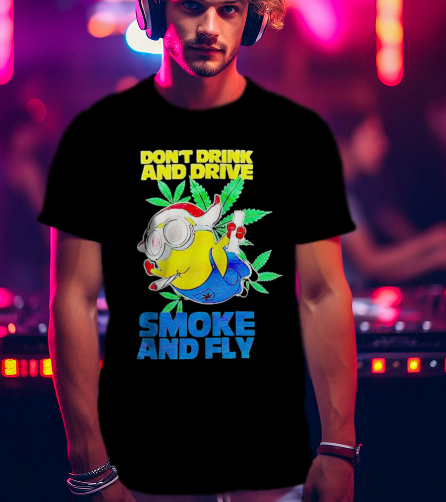 Minion Don't Drink And Drive Smoke And Fly With Leaf Accents And Red Glasses T-Shirt
