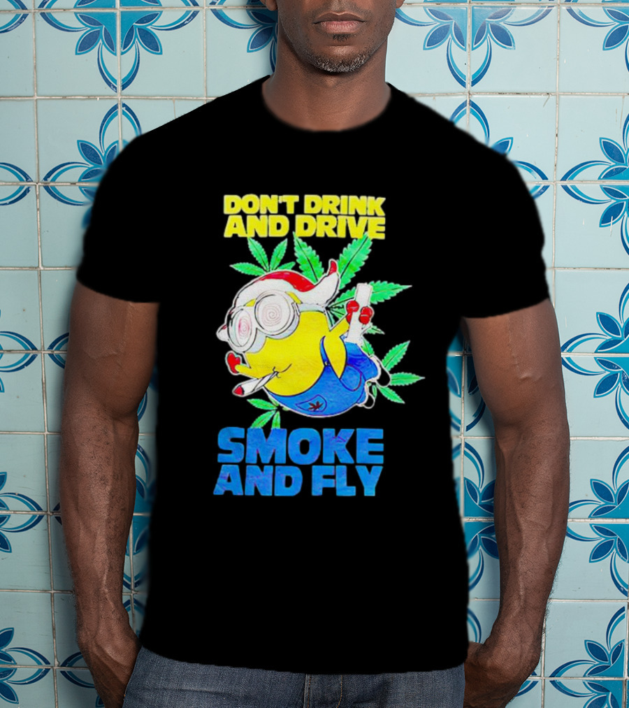 Minion Don't Drink And Drive Smoke And Fly With Leaf Accents And Red Glasses T-Shirt