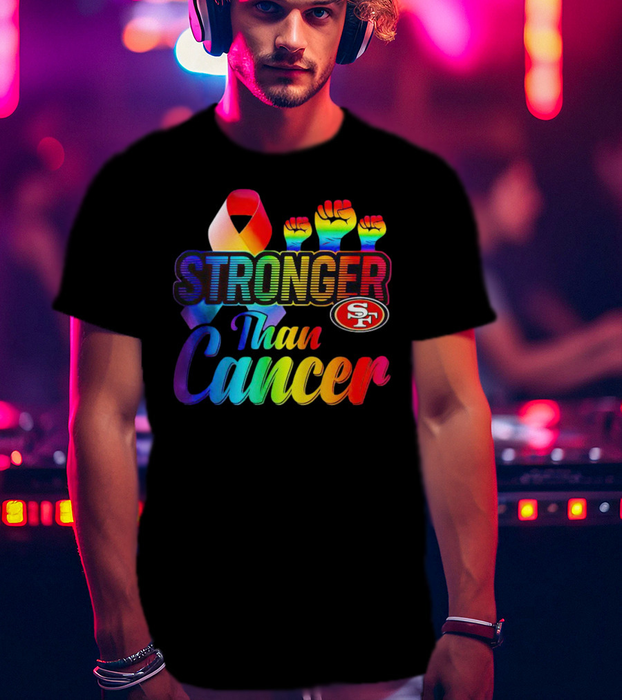 San Francisco 49ers Stronger Than Cancer SF 49 Colorful Ribbon And Raised Fists T-Shirt