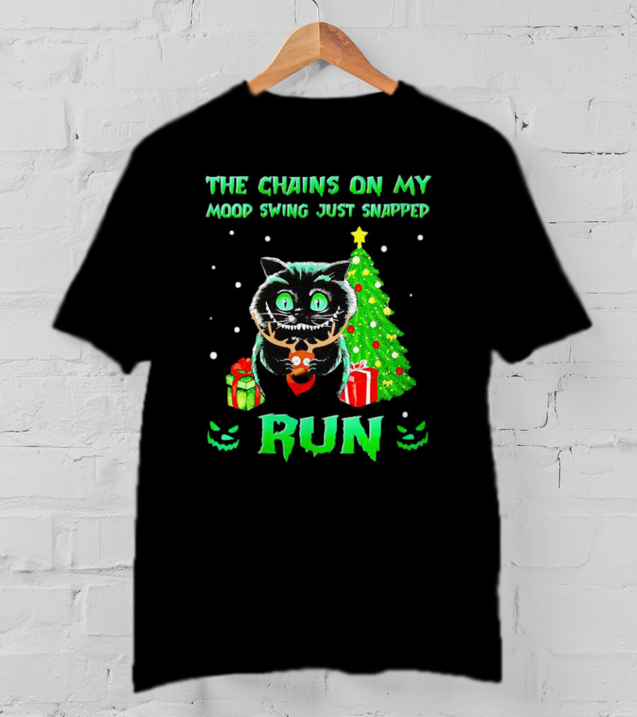 Cat The Chains On My Mood Swing Just Snapped Run Christmas Tree And Presents T-Shirt