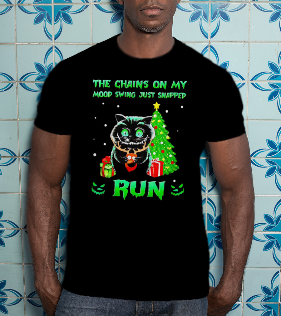 Cat The Chains On My Mood Swing Just Snapped Run Christmas Tree And Presents T-Shirt