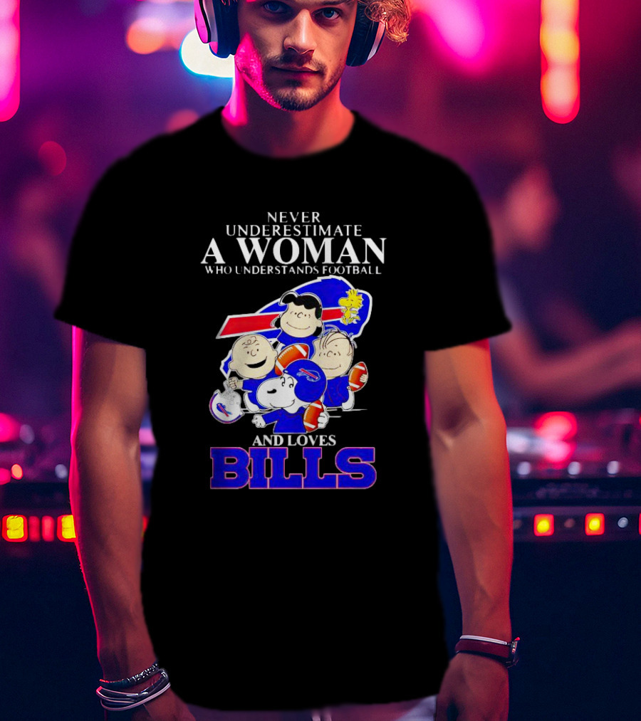 Never Underestimate A Woman Who Understands Football And Loves Bills Peanuts Characters T-Shirt