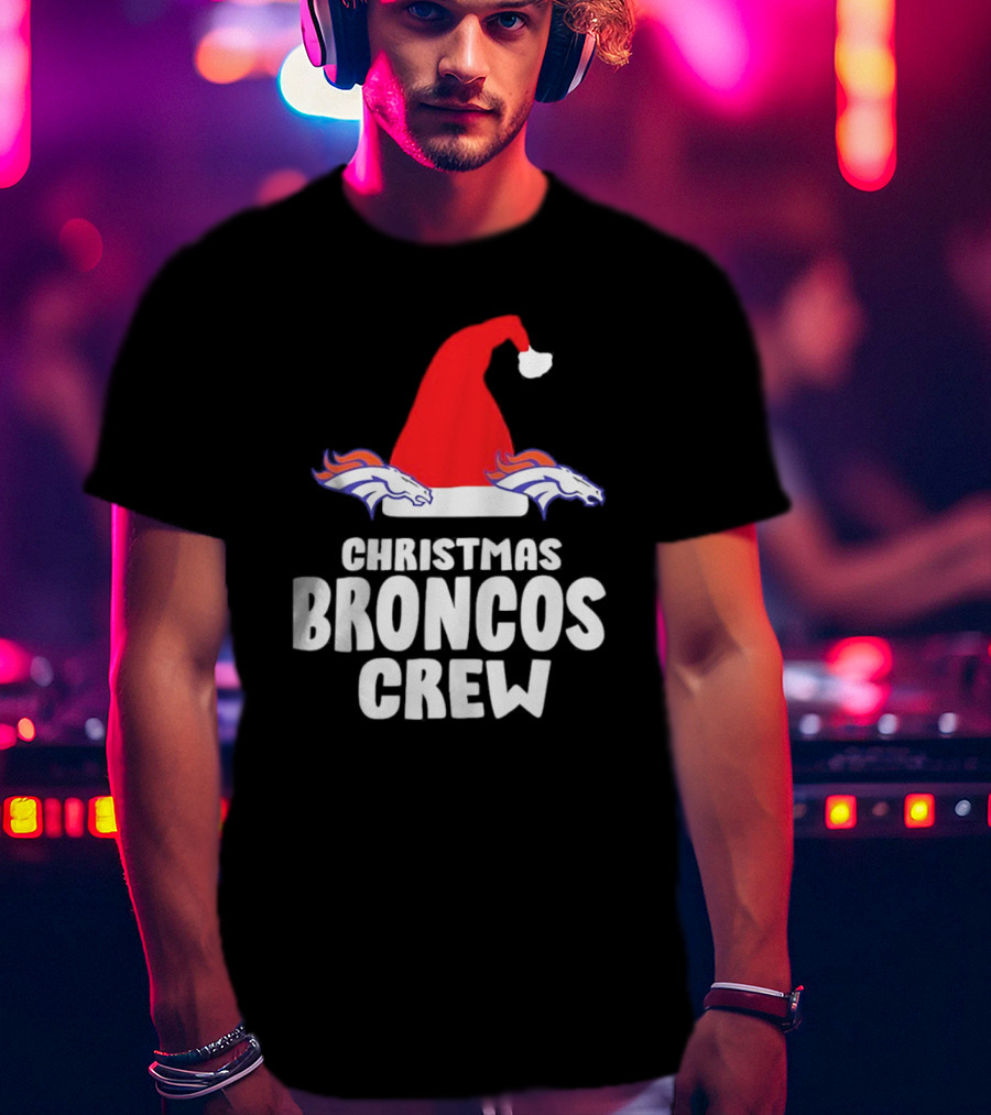Christmas Broncos Crew Santa Hat T-Shirt