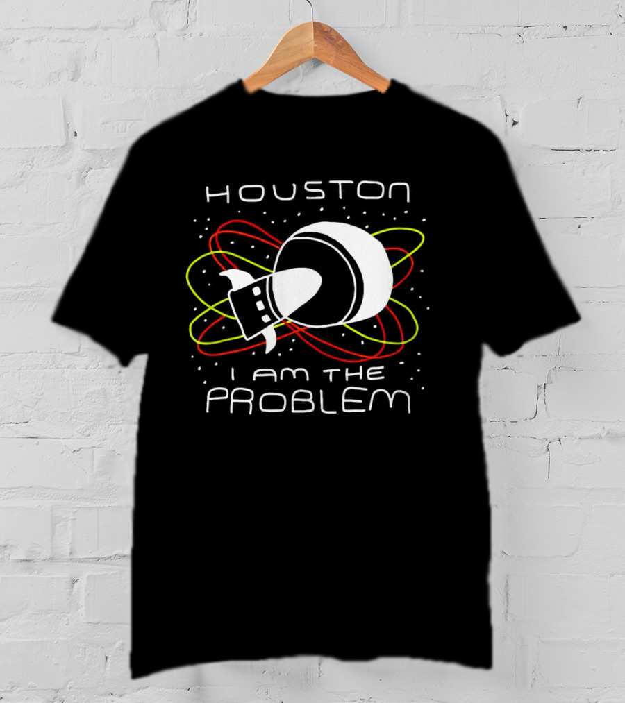Houston I Am The Problem Retro Spaceship T-Shirt