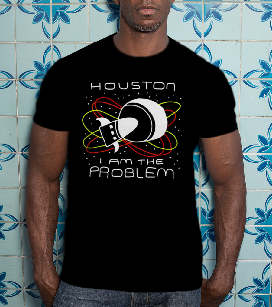Houston I Am The Problem Retro Spaceship T-Shirt