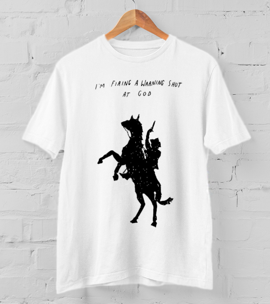 I'm Firing A Warning Shot At God Silhouette Rider On Horseback T-Shirt
