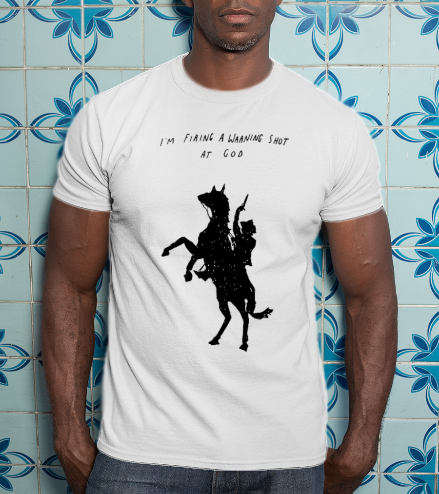 I'm Firing A Warning Shot At God Silhouette Rider On Horseback T-Shirt