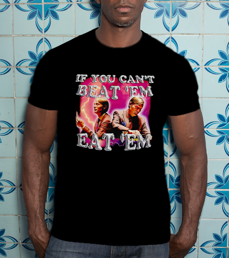 If You Can't Beat 'Em Eat 'Em Mads Mikkelsen Lightning T-Shirt