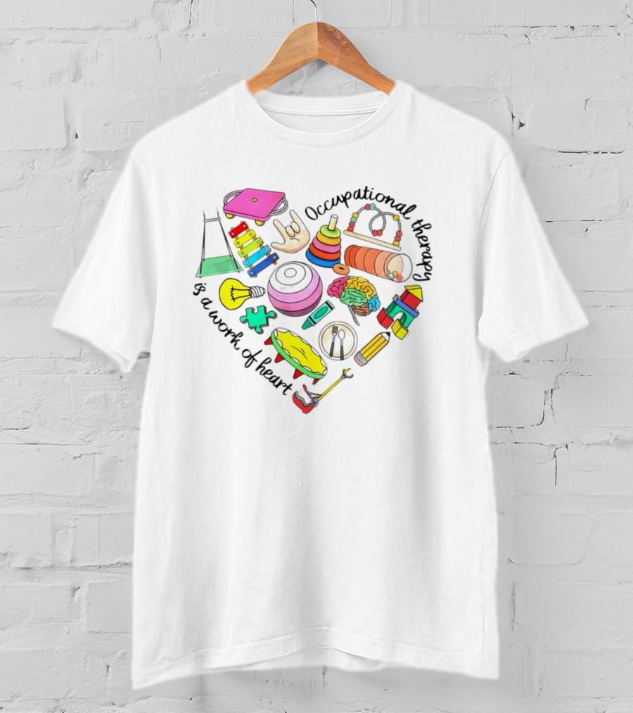 Occupational Therapy Is A Work Of Heart Colorful Tools And Toys T-Shirt