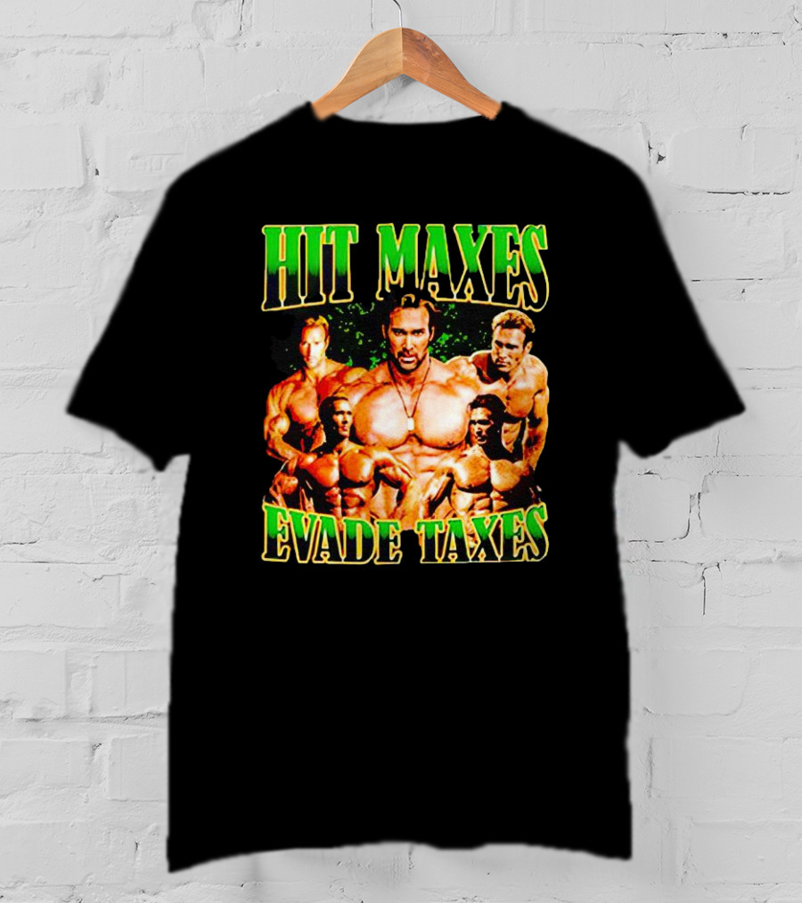 Hit Maxes Evade Taxes Buff Bodybuilder Muscles T-Shirt
