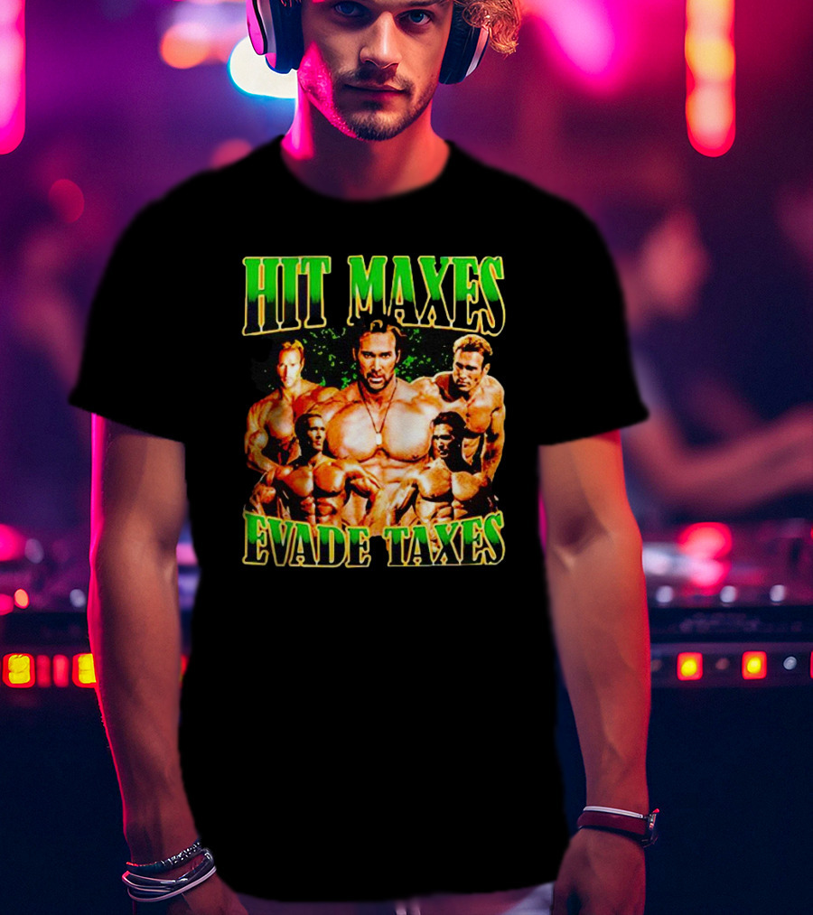 Hit Maxes Evade Taxes Buff Bodybuilder Muscles T-Shirt