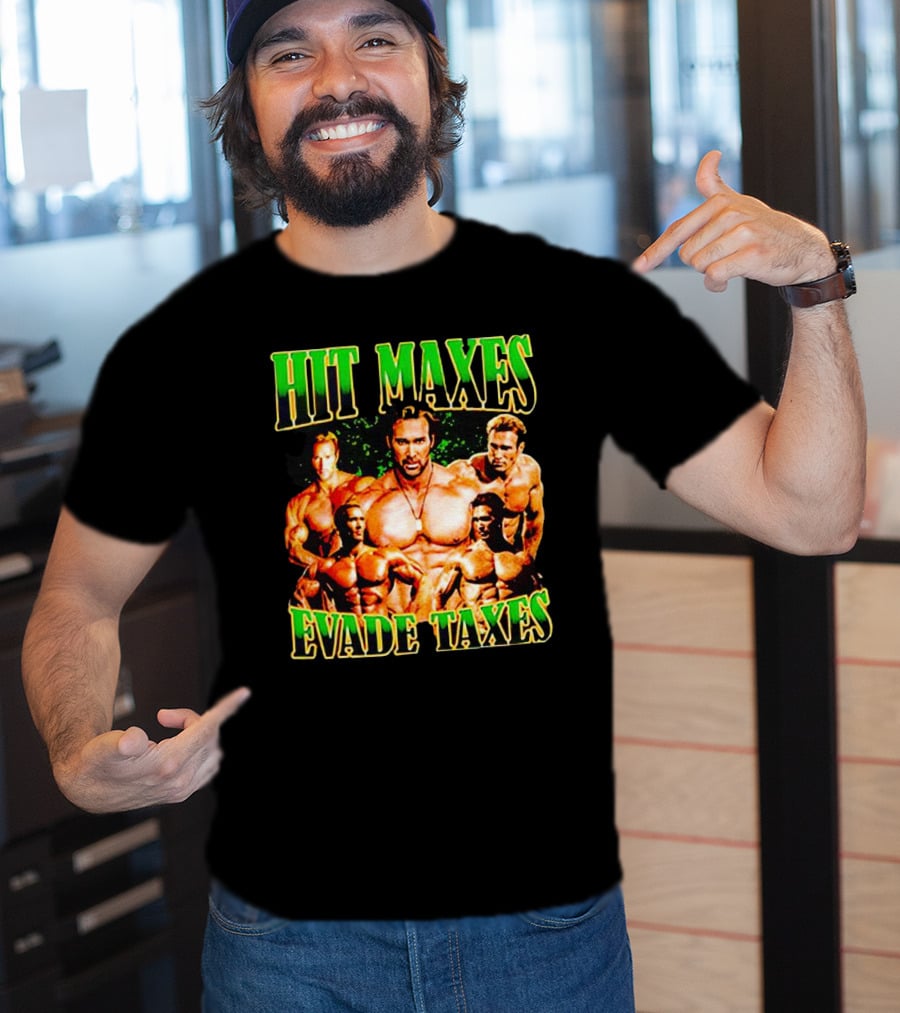 Hit Maxes Evade Taxes Buff Bodybuilder Muscles T-Shirt