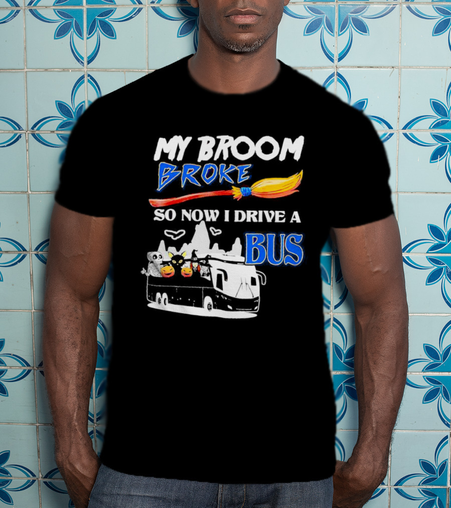 My Broom Broke So Now I Drive A Bus Halloween Pumpkin Cat Ghost Bat T-Shirt