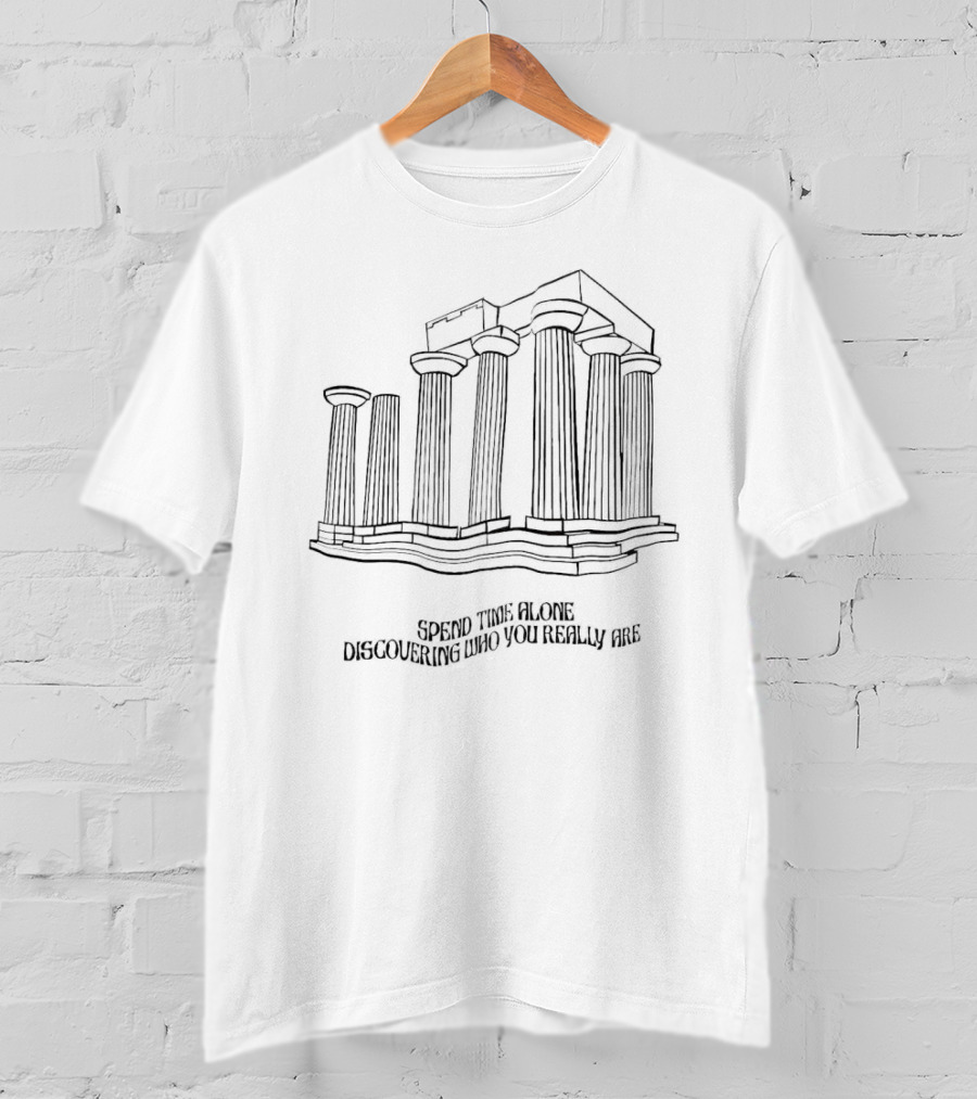 Spend Time Alone Discovering Who You Really Are Ancient Greek Columns T-Shirt