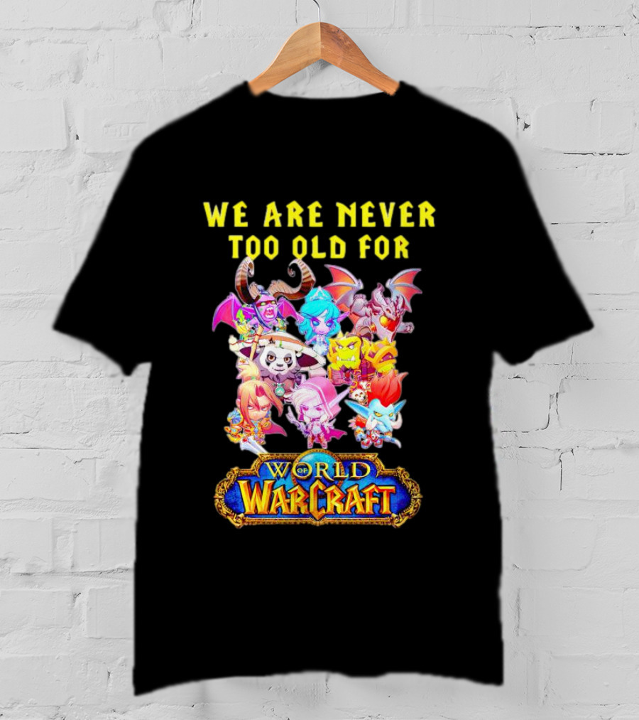 We Are Never Too Old For World Of Warcraft Adventure T-Shirt