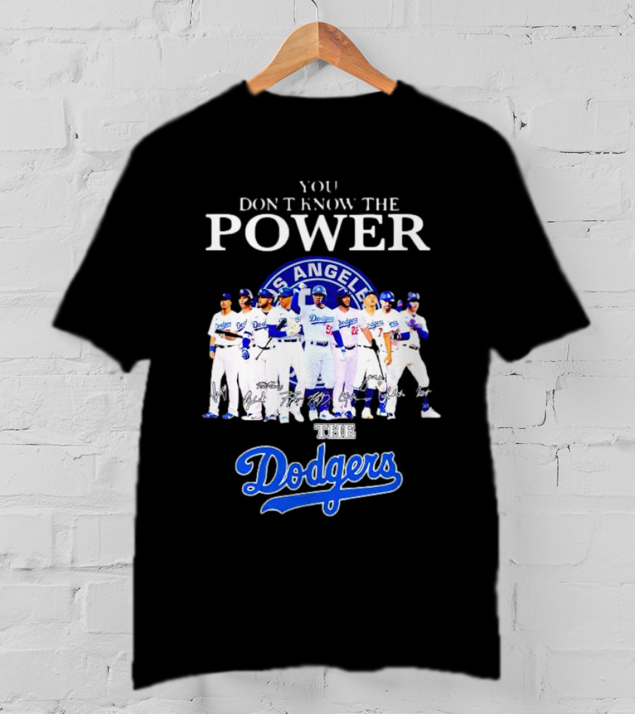 You Don’t Know The Power Of The Los Angeles Dodgers Baseball Team T-Shirt