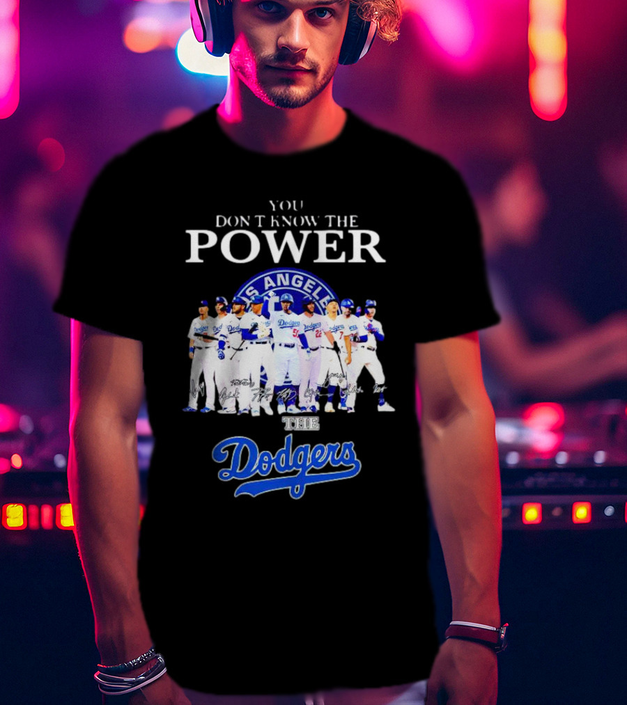You Don’t Know The Power Of The Los Angeles Dodgers Baseball Team T-Shirt