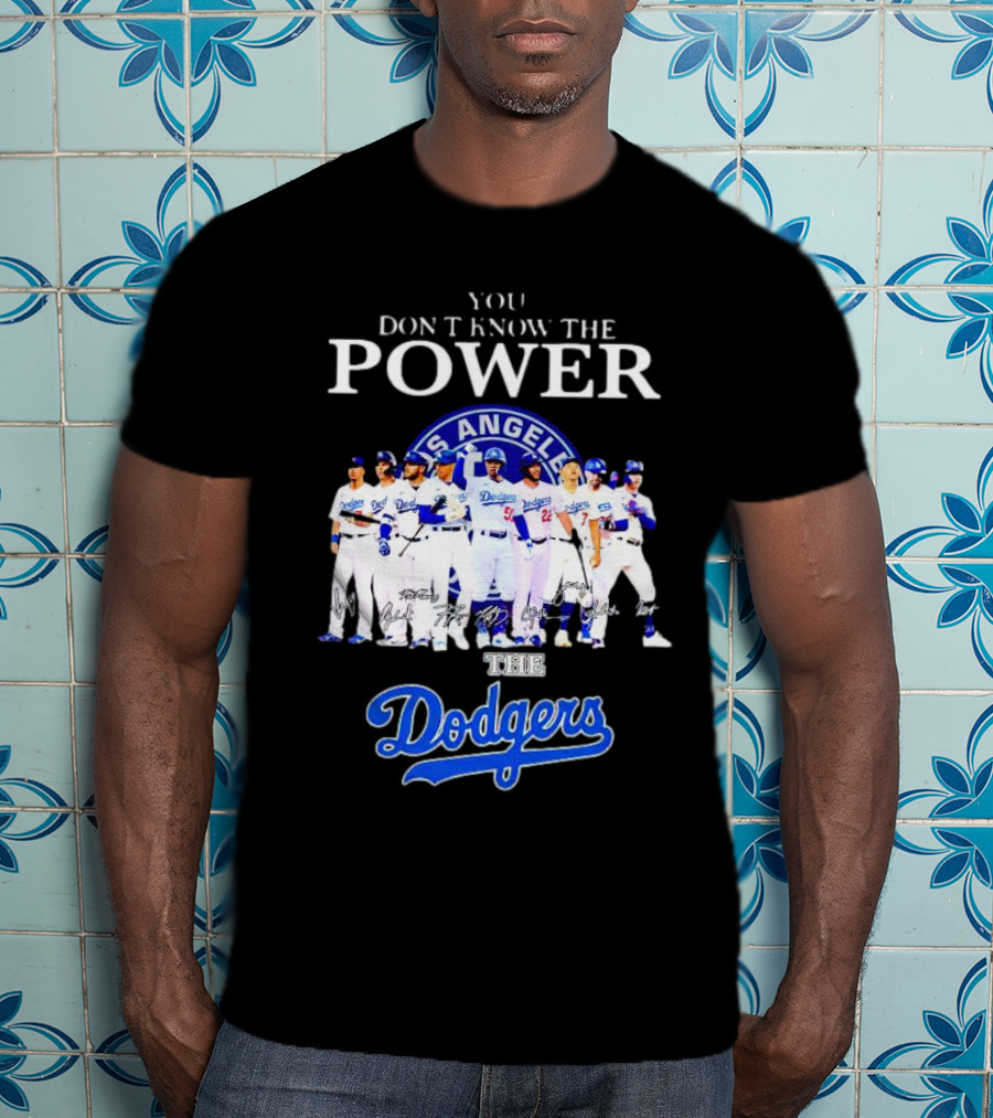 You Don’t Know The Power Of The Los Angeles Dodgers Baseball Team T-Shirt