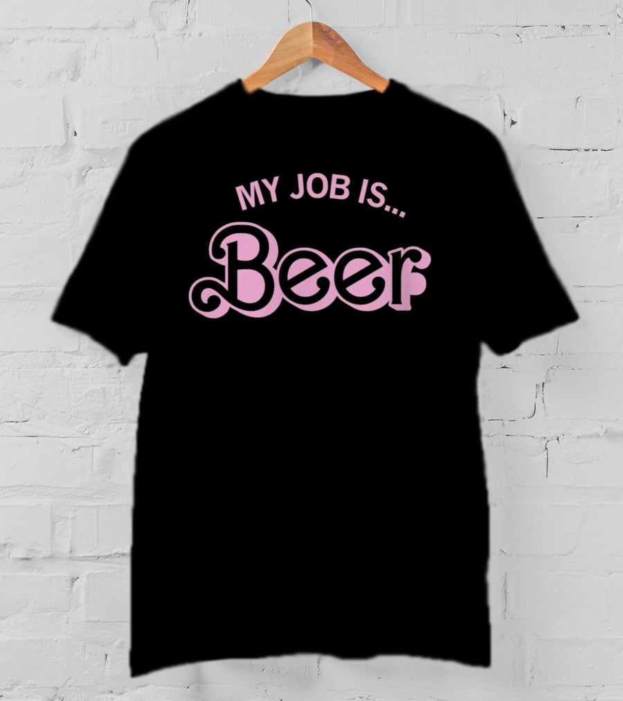 Barbie My Job Is Beer My Job Is Beer T-Shirt