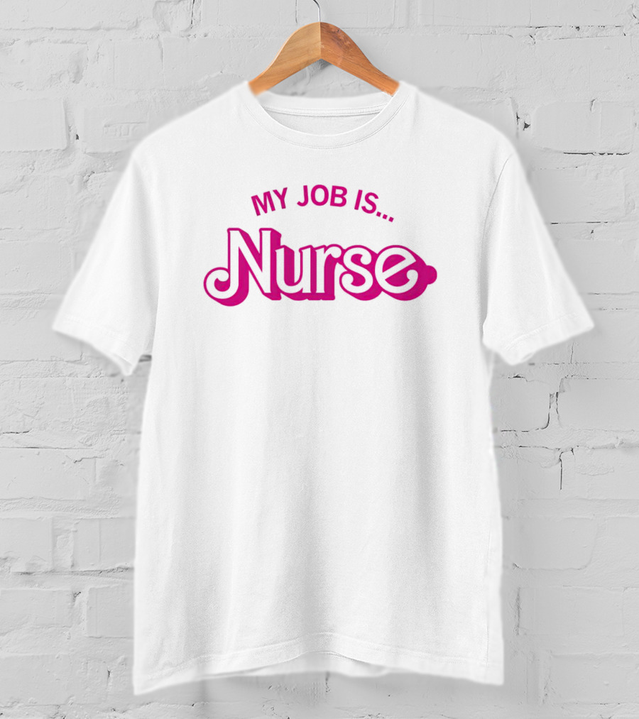 Barbie Nurse My Job Is T-Shirt