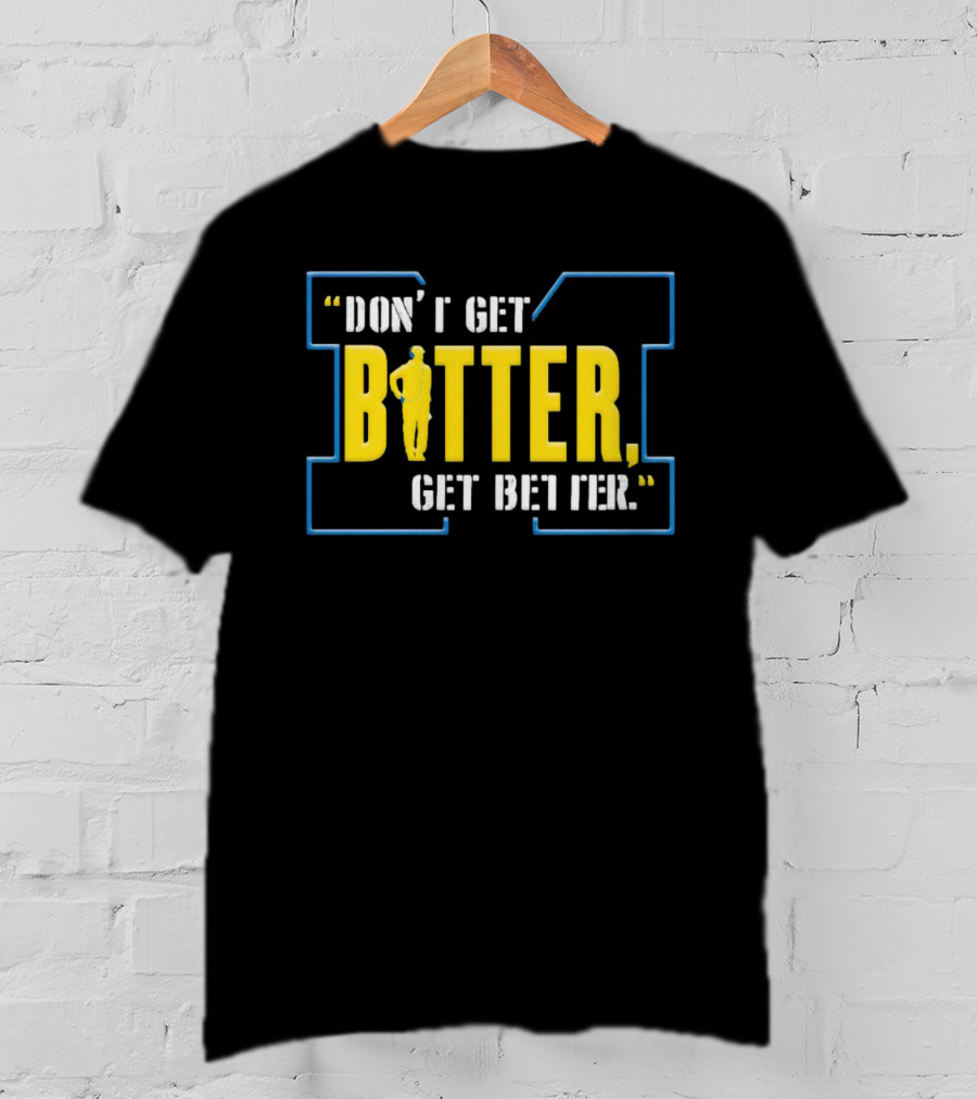 Don’t Get Bitter Get Better Coach Motivational Sports T-Shirt