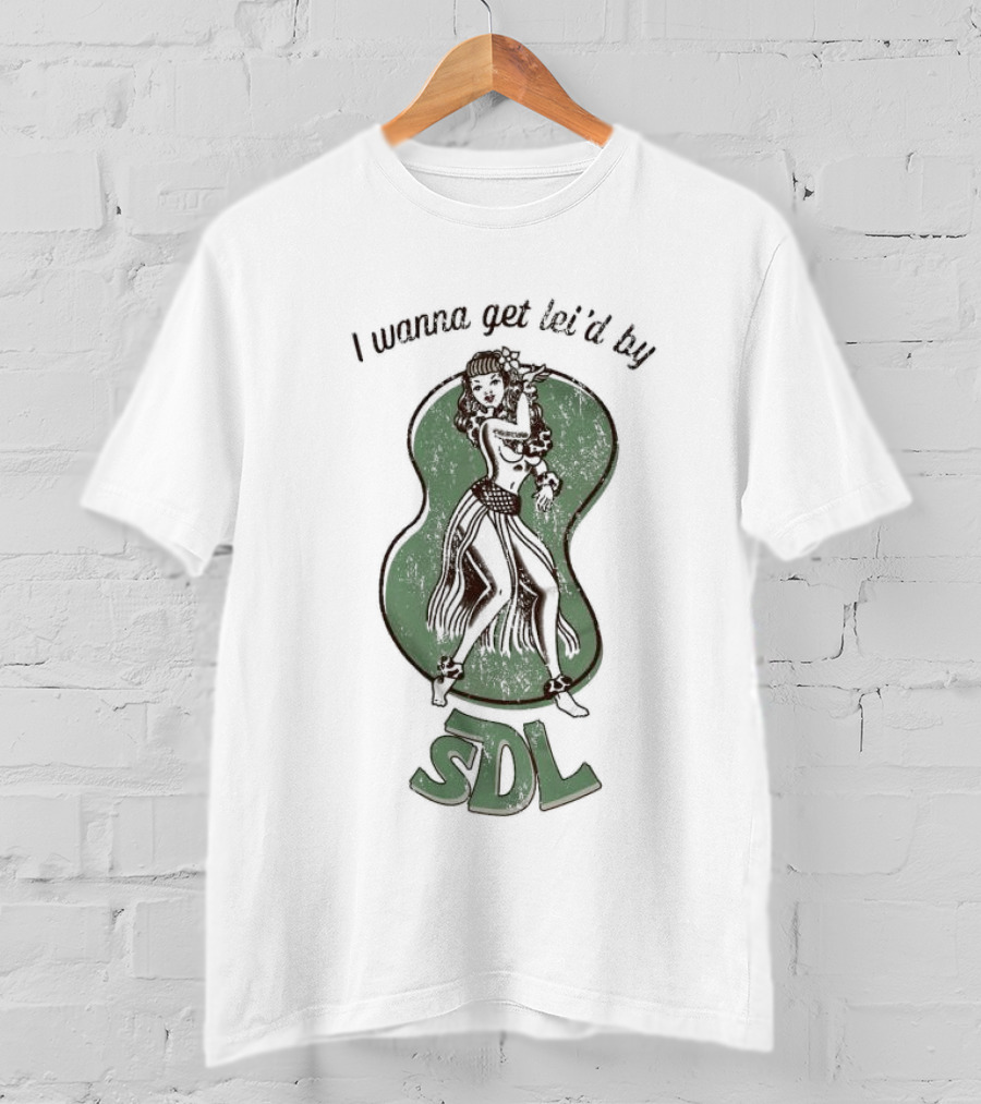 Steph De Lander I Wanna Get Lei’d By SDL Hula Dancer T-Shirt