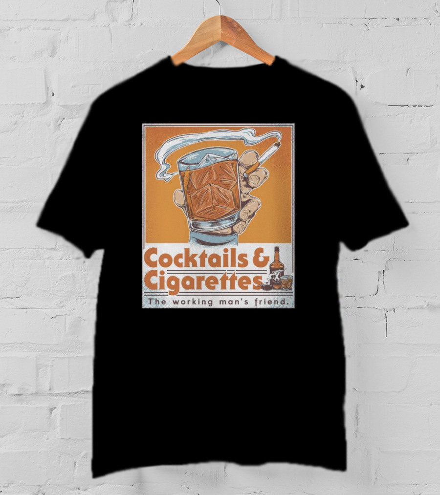 Cocktails And Cigarettes The Working Man's Friend T-Shirt