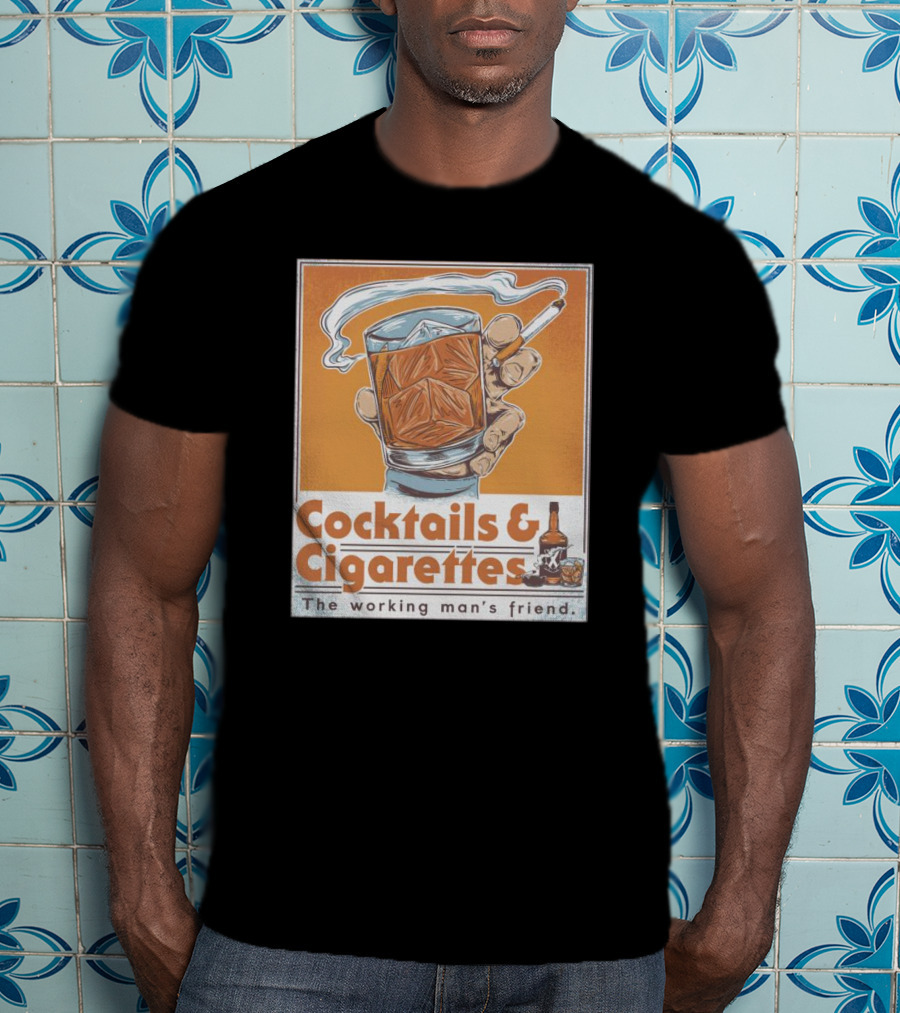 Cocktails And Cigarettes The Working Man's Friend T-Shirt