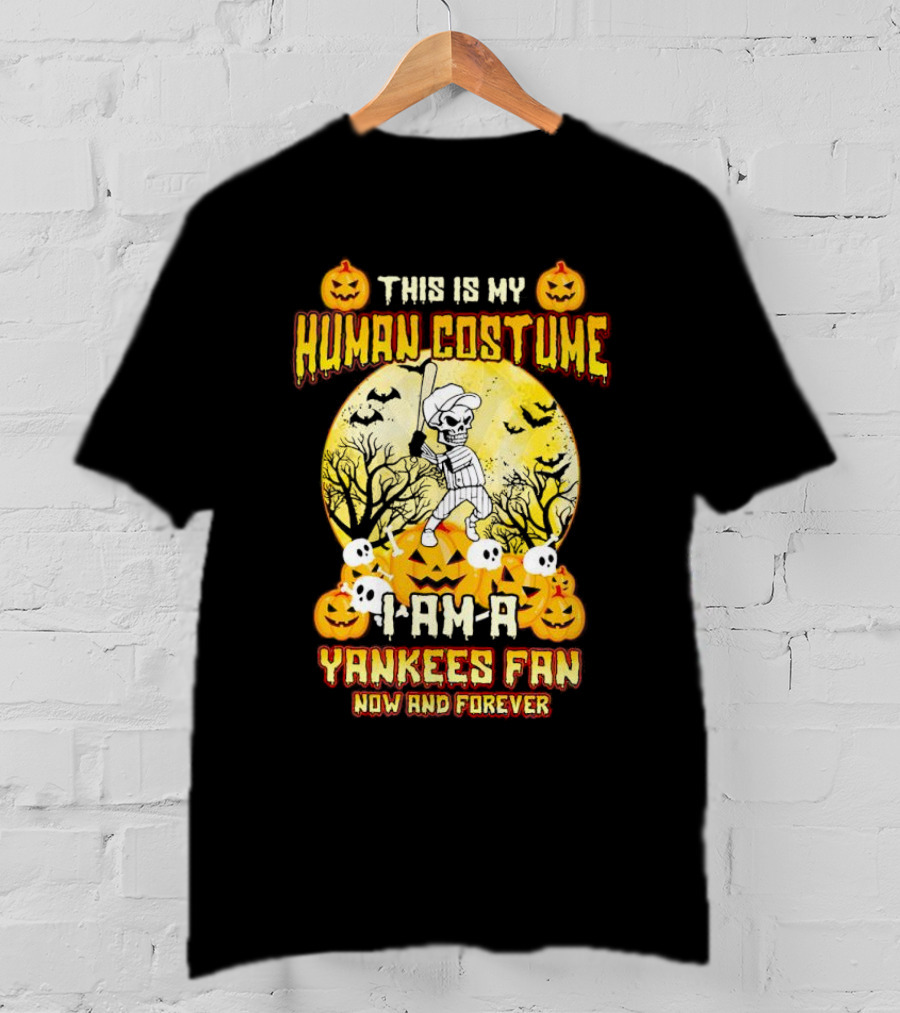 This Is My Human Costume I Am A Yankees Fan Now And Forever Halloween T-Shirt
